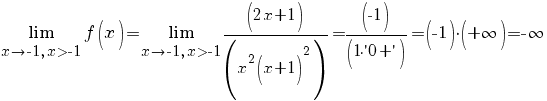 {lim {x {right} {-1}, x>-1}{f(x)}}={lim {x {right} {-1}, x>-1}{(2x+1)/(x^2(x+1)^2)}}=(-1)/(1{cdot}'0+')=(-1){cdot}({+infty})={-infty}