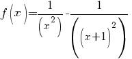 f(x)=1/(x^2)-1/((x+1)^2)
