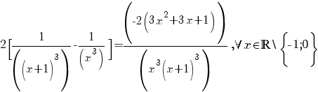 =2[1/((x+1)^3)-1/(x^3)]=(-2(3x^2+3x+1))/(x^3(x+1)^3), {forall} x {in} {bbR}{backslash} {lbrace}-1;0{rbrace}