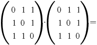 = (matrix{3}{3}{0 1 1 1 0 1 1 1 0}) {cdot} (matrix{3}{3}{0 1 1 1 0 1 1 1 0})=