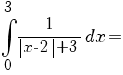 = int {0}{3}{1/{delim{|}{x-2}{|}+3}}{dx}=