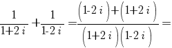 1/{1+2i}+1/{1-2i}={(1-2i)+(1+2i)}/{(1+2i)(1-2i)}=