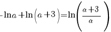 =- ln {a}+ ln {(a+3)}= ln {({a+3}/a)}