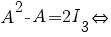 A^{2}-A=2I_{3}{doubleleftright}