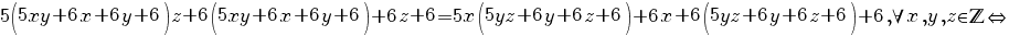 5(5xy+6x+6y+6)z+6(5xy+6x+6y+6)+6z+6=5x(5yz+6y+6z+6)+6x+6(5yz+6y+6z+6)+6, forall x, y, z in bbZ{doubleleftright}