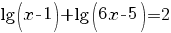  lg {(x-1)} + lg {(6x-5)} = 2