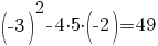 =(-3)^2-4{cdot}5{cdot}(-2)=49