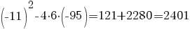 =(-11)^2-4 {cdot} 6 {cdot} (-95)=121+2280=2401