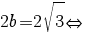 2b=2 sqrt {3}{doubleleftright}